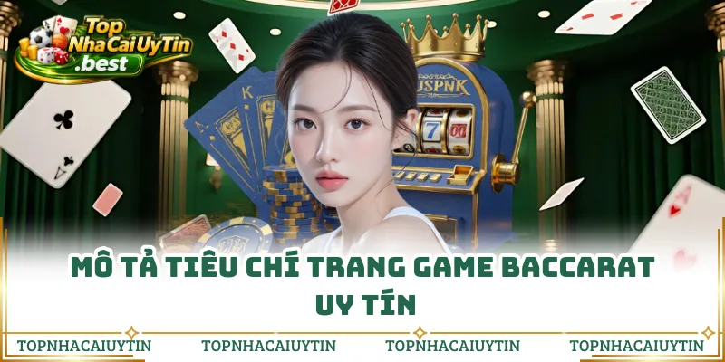 Mô tả tiêu chí trang game baccarat uy tín