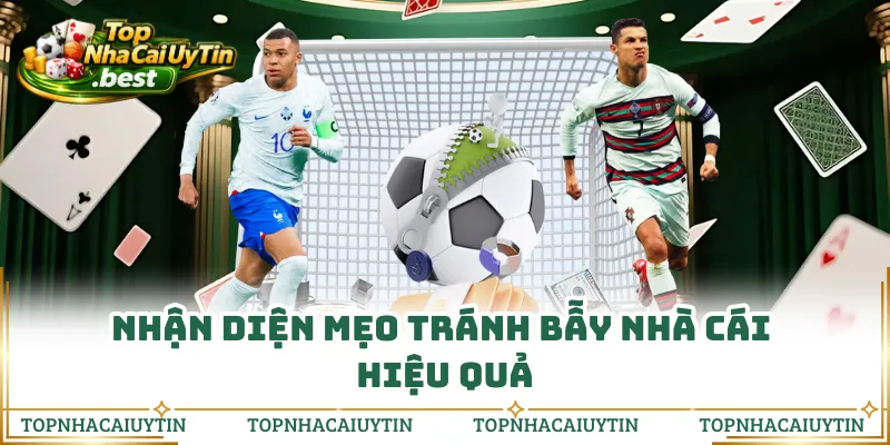 Nhận diện mẹo tránh bẫy nhà cái hiệu quả