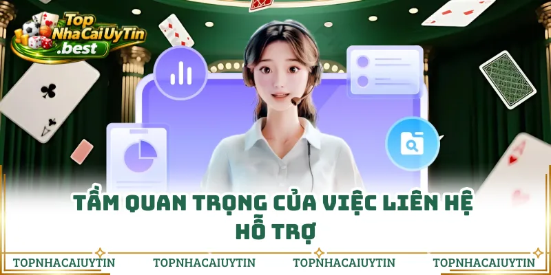 Tầm quan trọng của việc liên hệ hỗ trợ