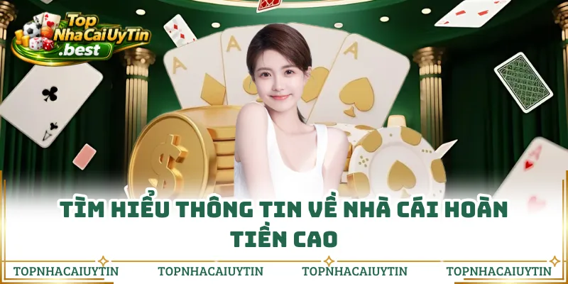 Tìm hiểu thông tin về nhà cái hoàn tiền cao